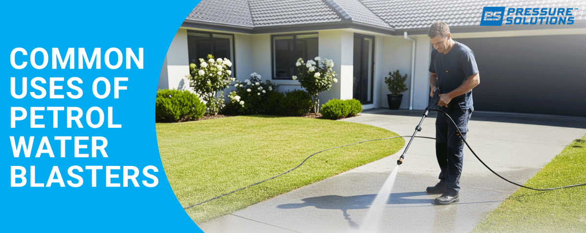 Common Uses of Petrol Water Blasters Blog Header A blog post header image showing a man pressure washing a concrete driveway, with large text overlay that reads "COMMON USES OF PETROL WATER BLASTERS".